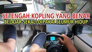 TIPS SETENGAH KOPLING PALING AMAN MENGGUNAKAN MOBIL MANUAL