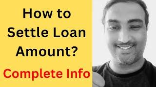 HOW to SETTLE Loan Amount?  Loan Settlement  Credit Card and Personal Loan Settlement