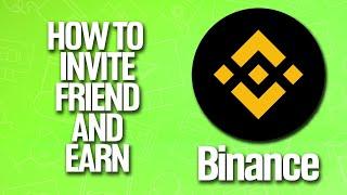 How To Invite A Friend and Earn in Binance Tutorial