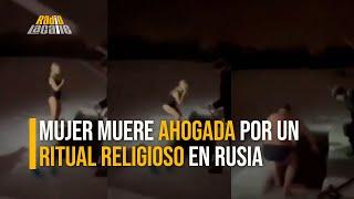 Mujer muere ahogada por cumplir un ritual religioso en Rusia