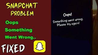Snapchat Error Fix Oops Something Went Wrong Please Try Again Problem Solved