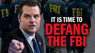 It’s Time to DEFANG the Corrupt & Weaponized FBI