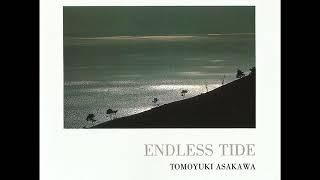 Tomoyuki Asakawa 朝川朋之 - Endless Tide ゆくえなき夜に