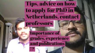 Tips advice to apply PhD in Netherlands  from India ?
