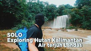 SOLO Exploring Hutan Kalimantan - Apa ini Air terjun terindah di pedalaman pulau Kalimantan ?