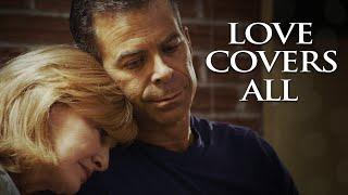 Love Covers All  Full Movie  Its Never Too Late For A Fresh Start