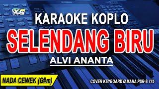 SELENDANG BIRU -Karaoke Koplo Nada Wanita ALVI ANANTA