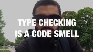Type Checking is a Code Smell  Code Walks 017