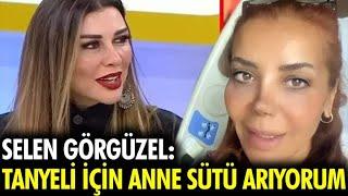 Selen Görgüzel Tanyeli İçin Anne Sütü Arıyorum