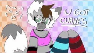 YOU GOT CURVES  ANIMATION MEME