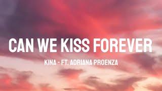 Kina - Can We Kiss Forever? Lyrics ft. Adriana Proenza