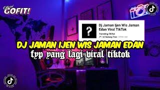 DJ JAMAN IJEN WIS JAMAN EDAN MENGKANE VIRAL TIKTOK TERBARU 2024 FULL BASS