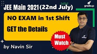 JEE Main22nd July 2021  No Exam in 1st Shift  Get the Details   JEE Main Analysis  Gradeup