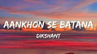 Aankhon Se Batana Lyrics Dikshant.#AankhonSeBatana #lyrics