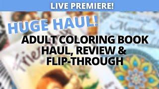 HUGE Adult Coloring Book Haul Review & Flip-Throughs