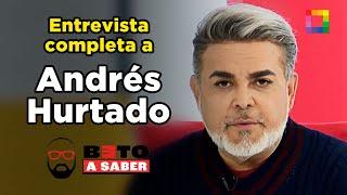 Beto a Saber - ENTREVISTA A ANDRÉS HURTADO  Willax