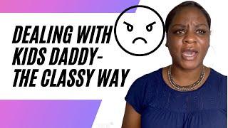 Single Mom Strong3 Ways To Dealing With A Dead Beat Kids Daddy-The Classy WayRequested Video