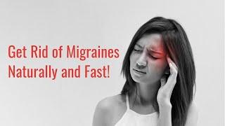 Get Rid of Migraines Naturally and Fast