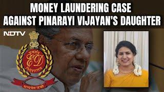 Veena Vijayan  Probe Agency Files Money Laundering Case Against Pinarayi Vijayans Daughter