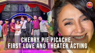 Cherry Pie Picache first love ang theater acting  PUSH Daily