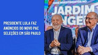 Presidente Lula faz anúncios do Novo PAC Seleções em São Paulo