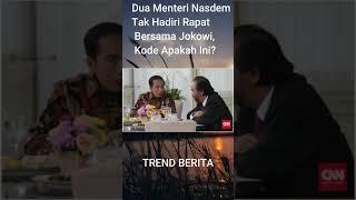 TREND BERITA - Dua Menteri Nasdem Tak Hadiri Rapat Bersama Jokowi Kode Apakah Ini?