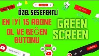 EN İYİ 15 ABONE OL VE BEĞEN BUTONU GREEN SCREEN ÖZEL SES EFEKTLİ