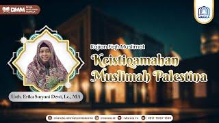 KEISTIQOMAHAN MUSLIMAH PALESTINA I Al-Ustadzah Erika Suryani Dewi Lc. MA