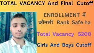 ENROLLMENT  में  कौनसी   Rank  Safe  Ha  ??  Total  Vacancy  and   Final  Cutoff  ??