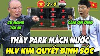 SÁNG 116 Thầy Park Xuất Hiện Mách Nước ĐTVN Thắng Iraq Thầy Kim Quyết Định Sốc NHM Ủng Hộ