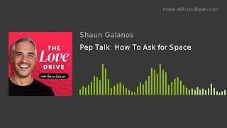 Pep Talk How To Ask for Space