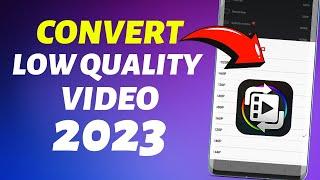 How to Convert Low Quality Video to High 2023?