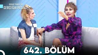 Gerçeğin Peşinde 642. Bölüm