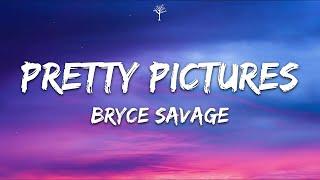 Bryce Savage - Pretty Pictures Lyrics