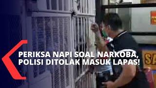 Hendak Periksa Napi Terduga Bandar Narkoba Polisi Tak Diizinkan Masuk Lapas