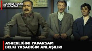 Yaşar Ne Yaşar Ne Yaşamaz  Askerliğimi Yaparsam Belki Yaşadığım Anlaşılır