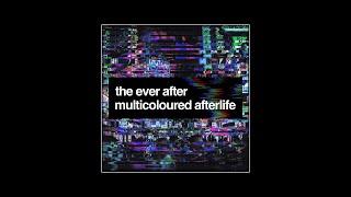 The Ever After - Multicoloured Afterlife Full EP