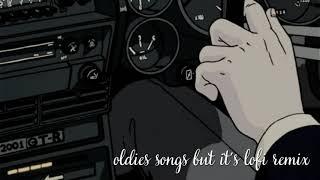 old songs but its lofi remix  Back Hits of 1950s - 2000sOldies songs lofi remix 20211980s Music