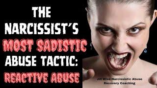 The Narcissists Most Sadistic Abuse Tactic  Reactive Abuse #narcissist #reactiveabuse #jillwise