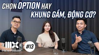 OPTION hay KHUNG GẦM ĐỘNG CƠ quan trọng hơn?  Mê Xe Podcast #13