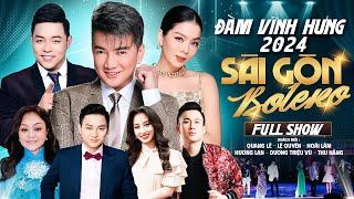 Đàm Vĩnh Hưng Mới Nhất 2024  Sài Gòn Bolero Fullshow  Đêm Nhạc Bolero Song Ca Nhiều Ca Sĩ