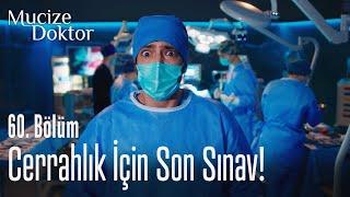 Cerrahlık için son sınav - Mucize Doktor 60. Bölüm