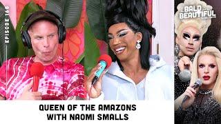 Queen of the Amazons with Naomi Smalls and Katya  The Bald and the Beautiful Podcast