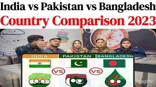 India vs Pakistan vs Bangladesh - Country Comparison 2023