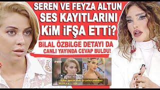 Feyza Altun Seren Serengil ses kaydı telefon konuşması ifşa oldu Seren Serengil olayı açıklıyor...