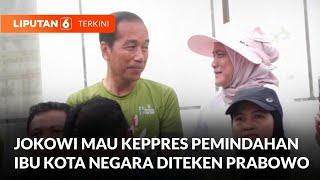 Jokowi Beri Sinyal Keppres Pemindahan Ibu Kota Negara Bakal Diteken Prabowo  Liputan 6