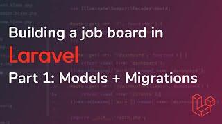 Building a job board in Laravel Pt. 1 - Models + Migrations