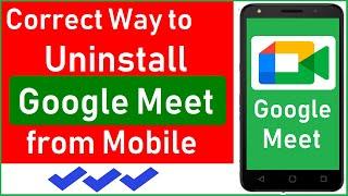 How to Uninstall & Remove Google Meet App Data Cache & Cookies Completely  #RemoveGoogleMeetApp