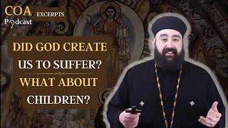 Did God create us to suffer? What about children? by Fr. Anthony Mourad