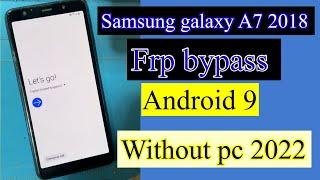 Samsung Galaxy A7 2018 Frp Bypass Android 9 without pc 2022